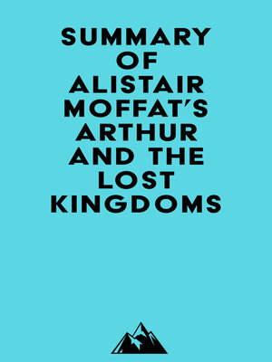 cover image of Summary of Alistair Moffat's Arthur and the Lost Kingdoms